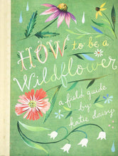 Cargar imagen en el visor de la galería, How to be a wildflower
